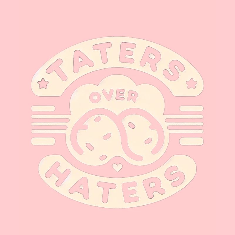 Taters Over Haters 24