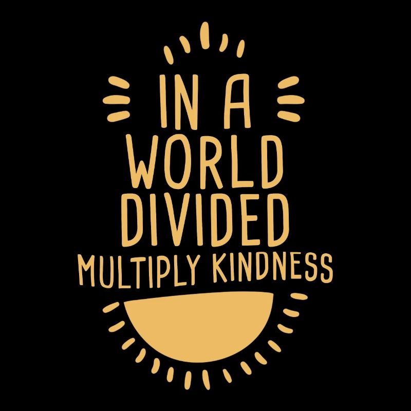 In A World Divided Multiply Kindness 4