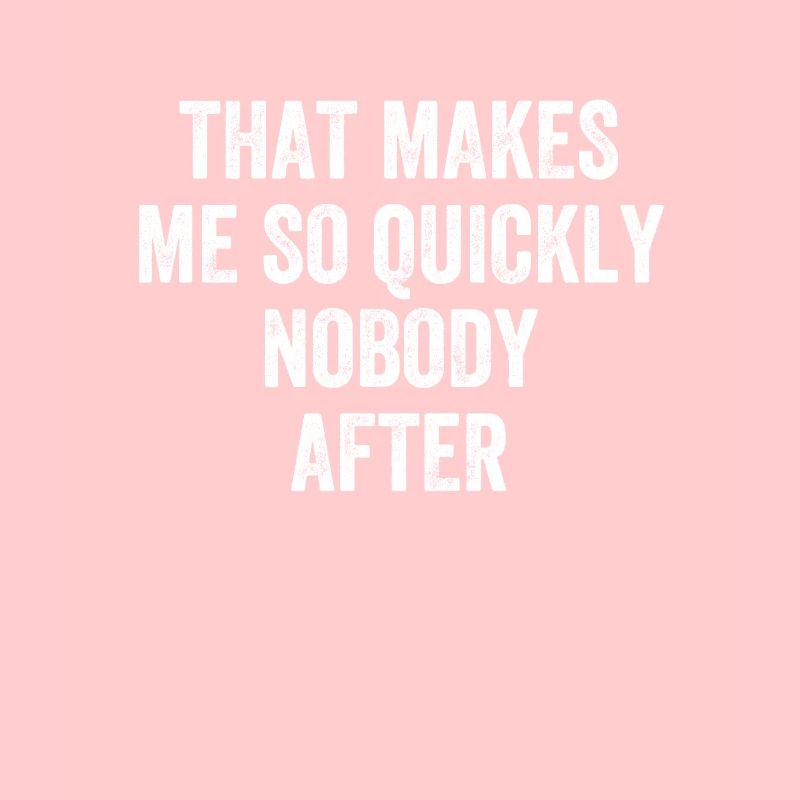 that makes me so quickly nobody after denglish