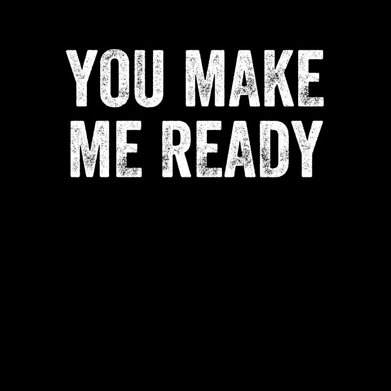 You Make Me Ready Denglisch