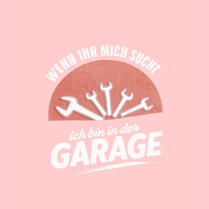 Wenn Ihr Mich Sucht Ich Bin In Der Garage