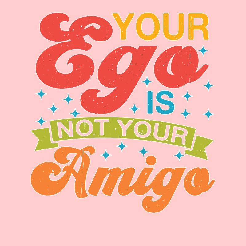 Your Ego Is Not Your Amigo 72