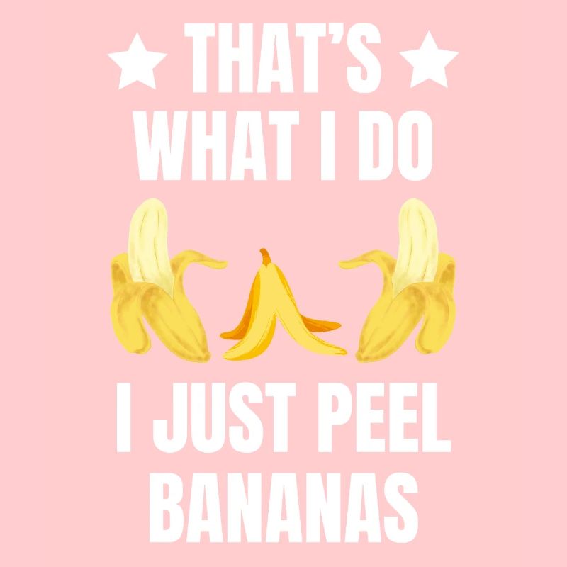 C’EST CE QUE JE FAIS, JUSTE ÉPLUCHER DES BANANES