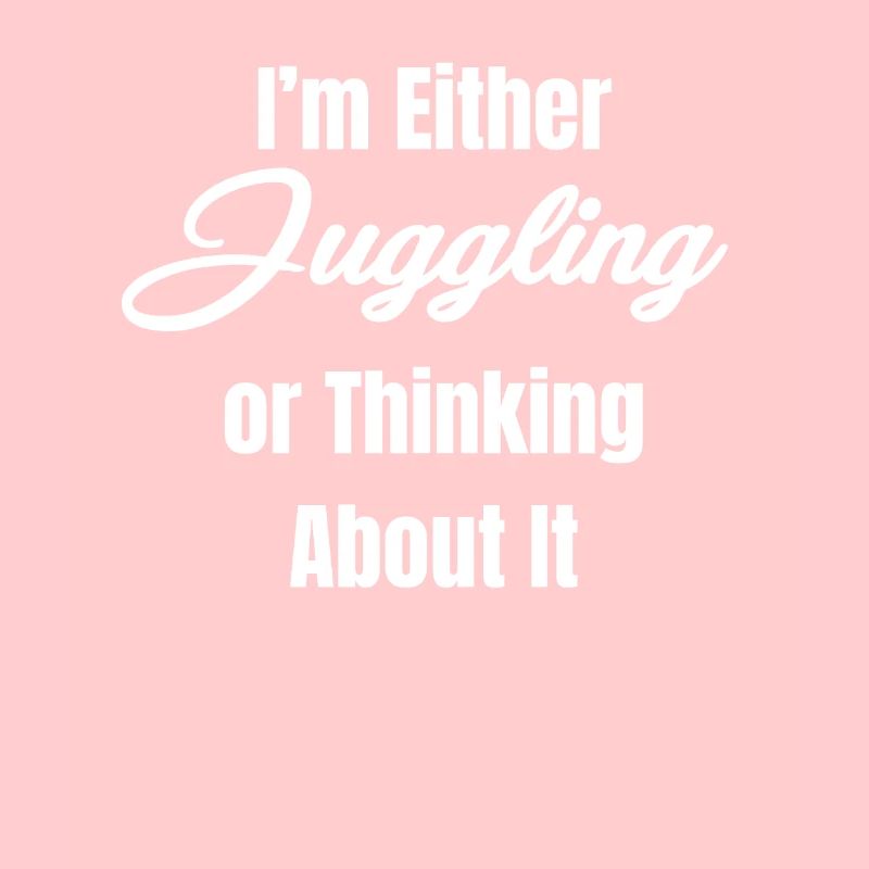 Entweder Jongliere Ich Oder Denke Darüber Nach,