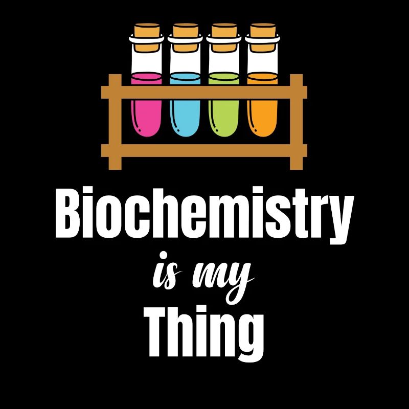 Biochemistry is my thing, scientist,