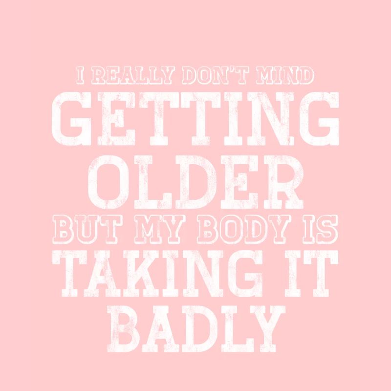 Getting Older, Body Taking It Badly 3