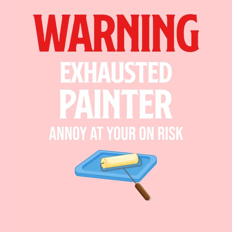 Warning: Exhausted painter gets annoyed