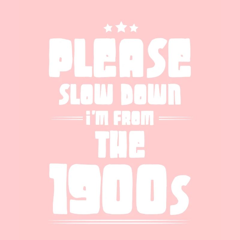 Please Slow Down I'm From The 1900s 6