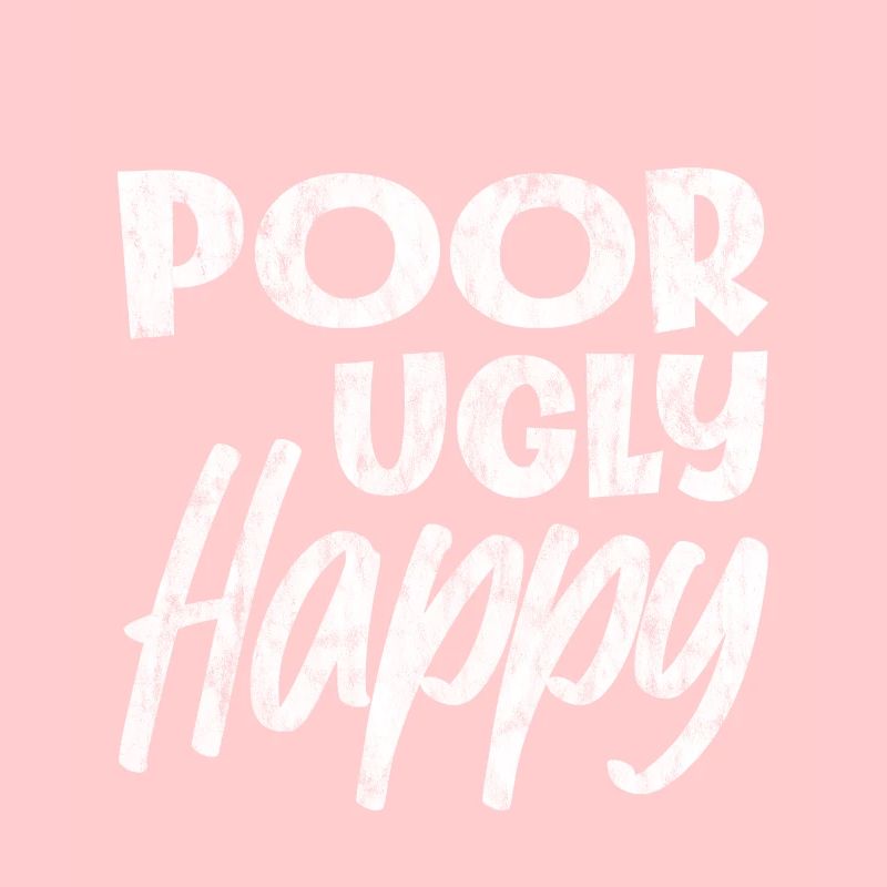 Poor Ugly Happy 3