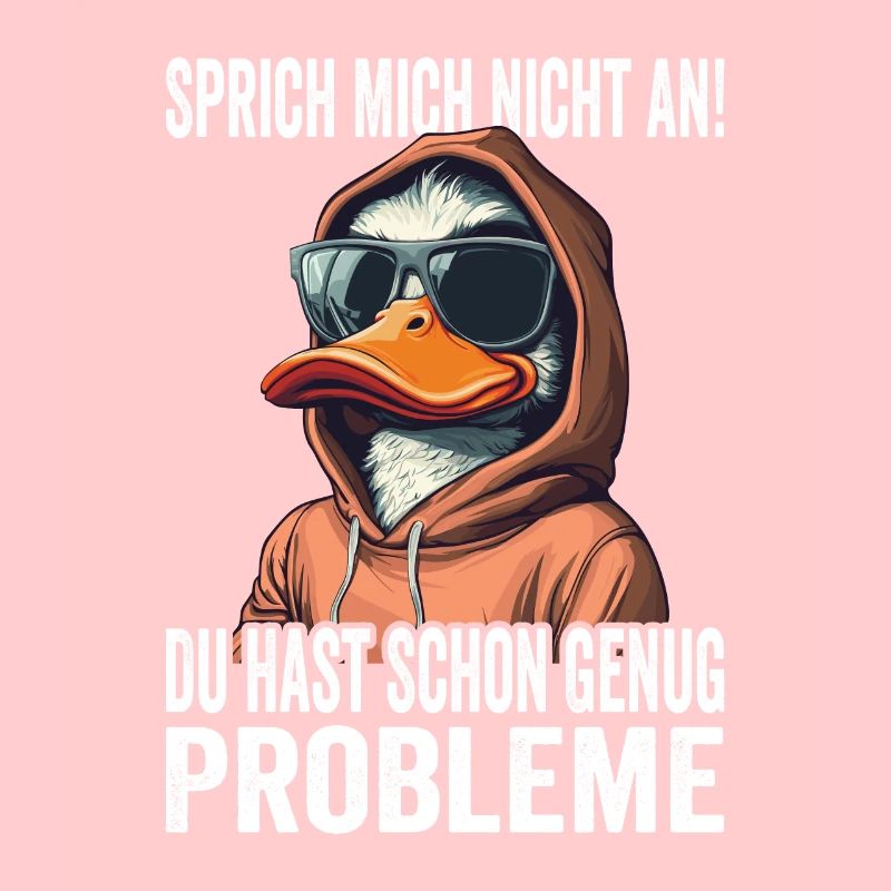 Don't talk to me, you already have enough problems