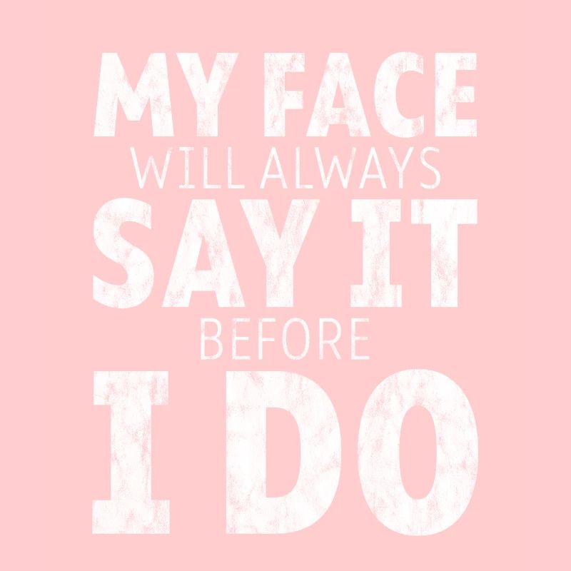 My Face Will Always Say It Before I Do 7