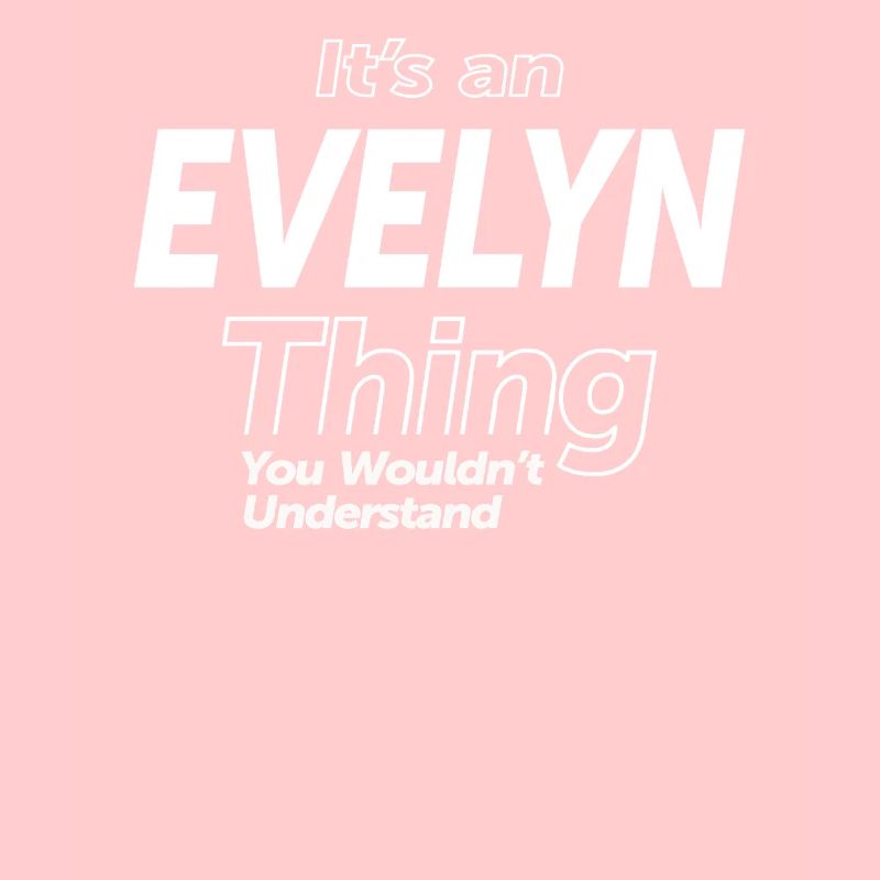 It's an Evelyn Thing - Name Evelyn