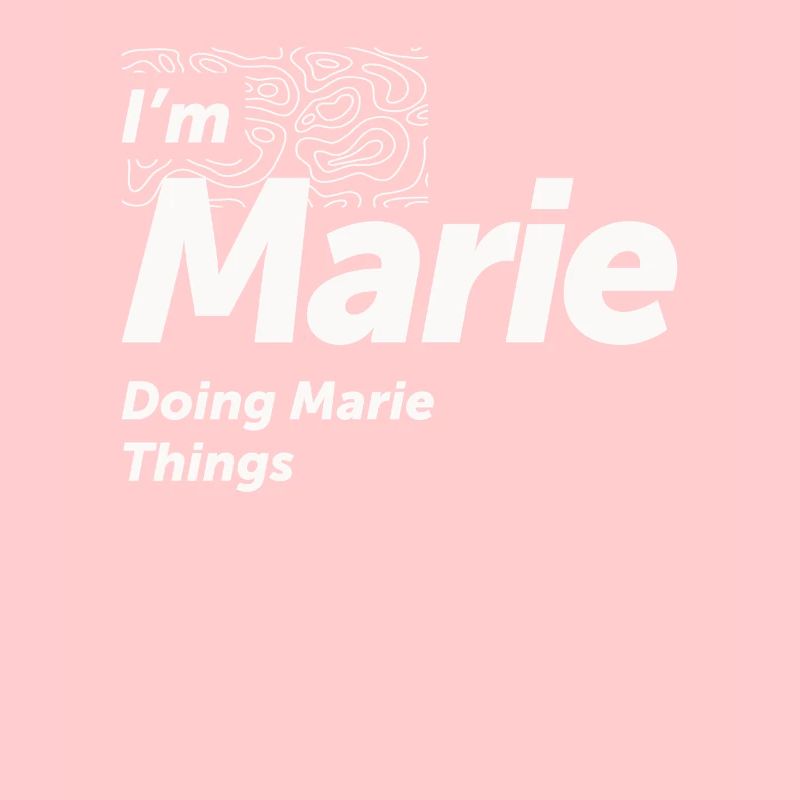 Ich bin Marie Doing Marie Things - Name Marie