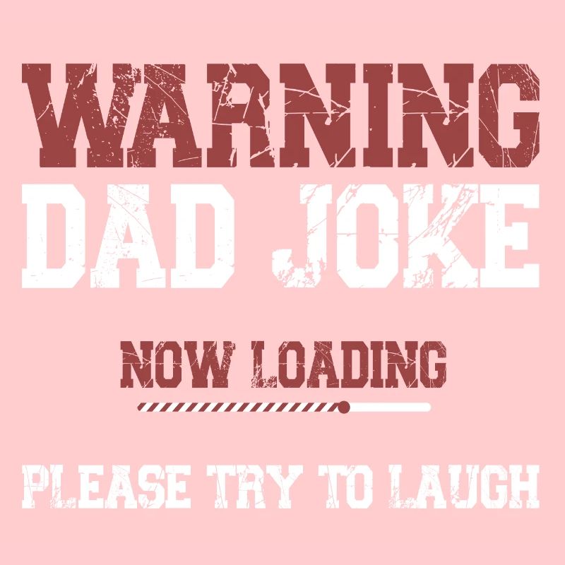 Warning Dad Joke Now Loading Please Try to Laugh