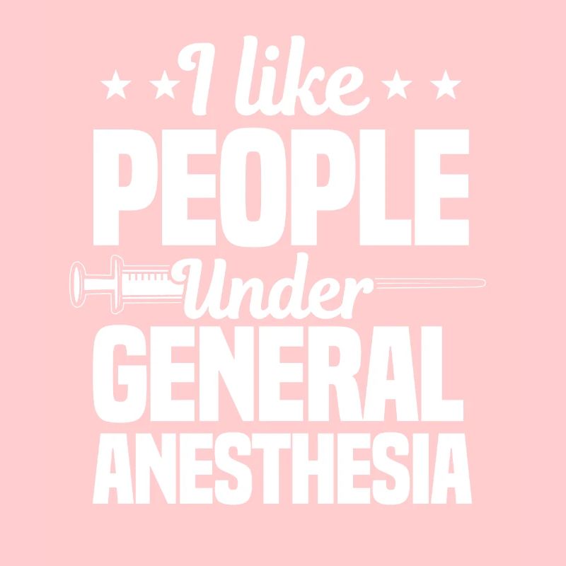 I Like People Under General Anesthesia
