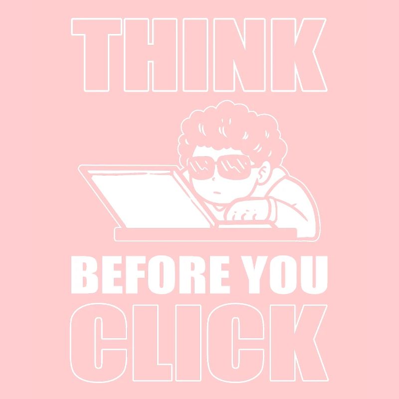 Think Before You Click Technophile