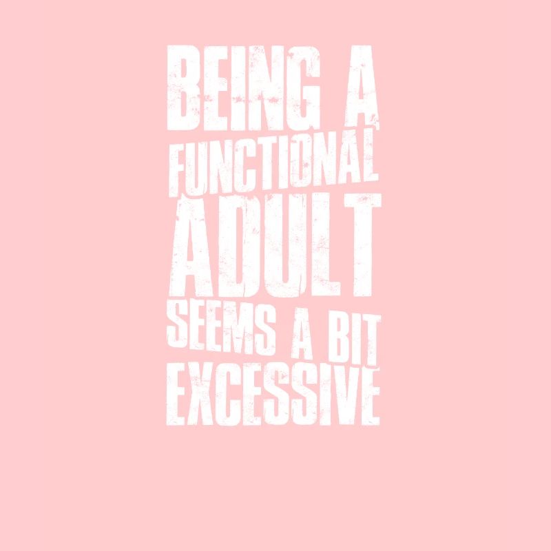 Being a functional adult seems a bit excessive -