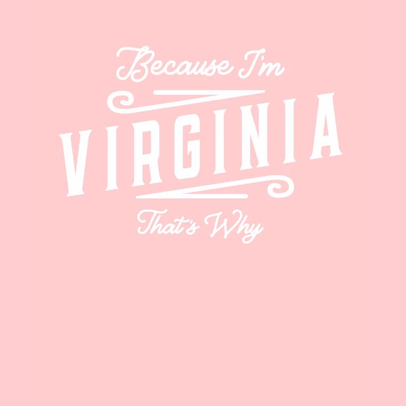 Because I'm Virginia That's Why Personalized Name