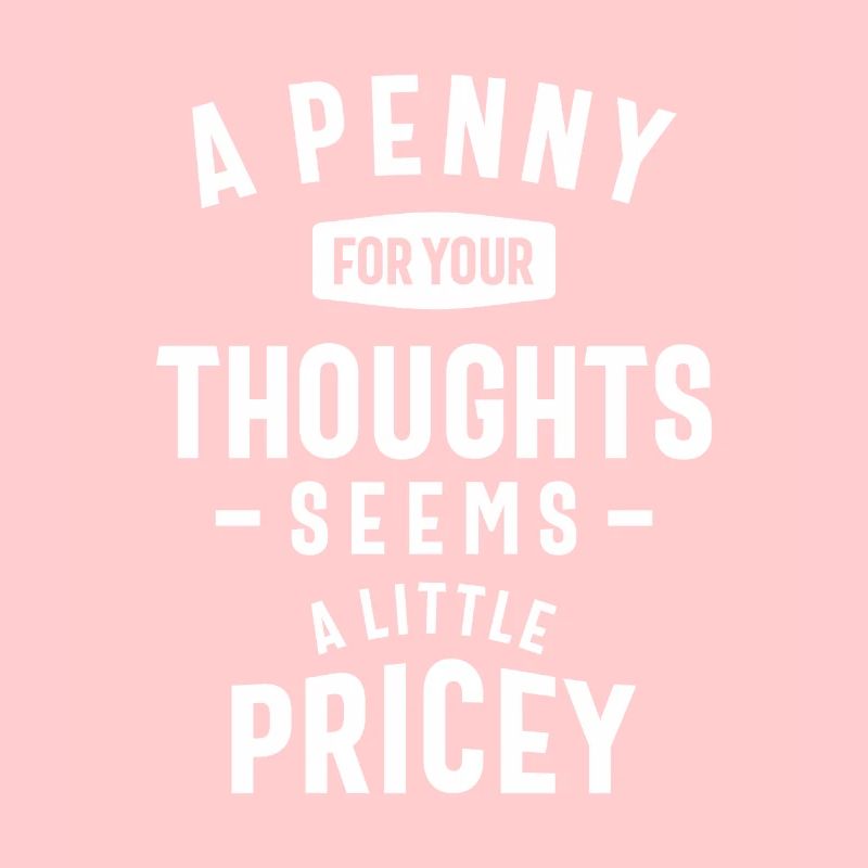 Funny, Penny For Your Thoughts Sarcastic Joke