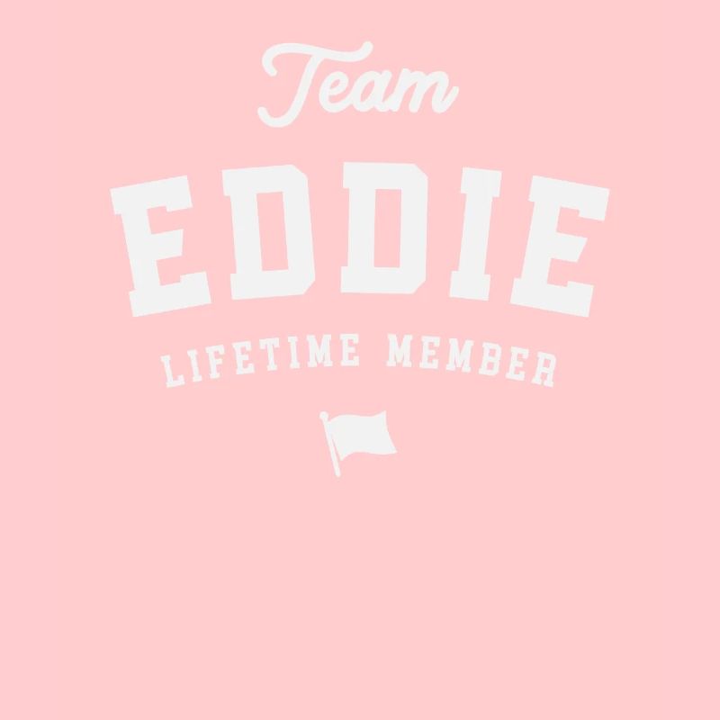 Team Eddie Lifetime Member Funny Name Eddie