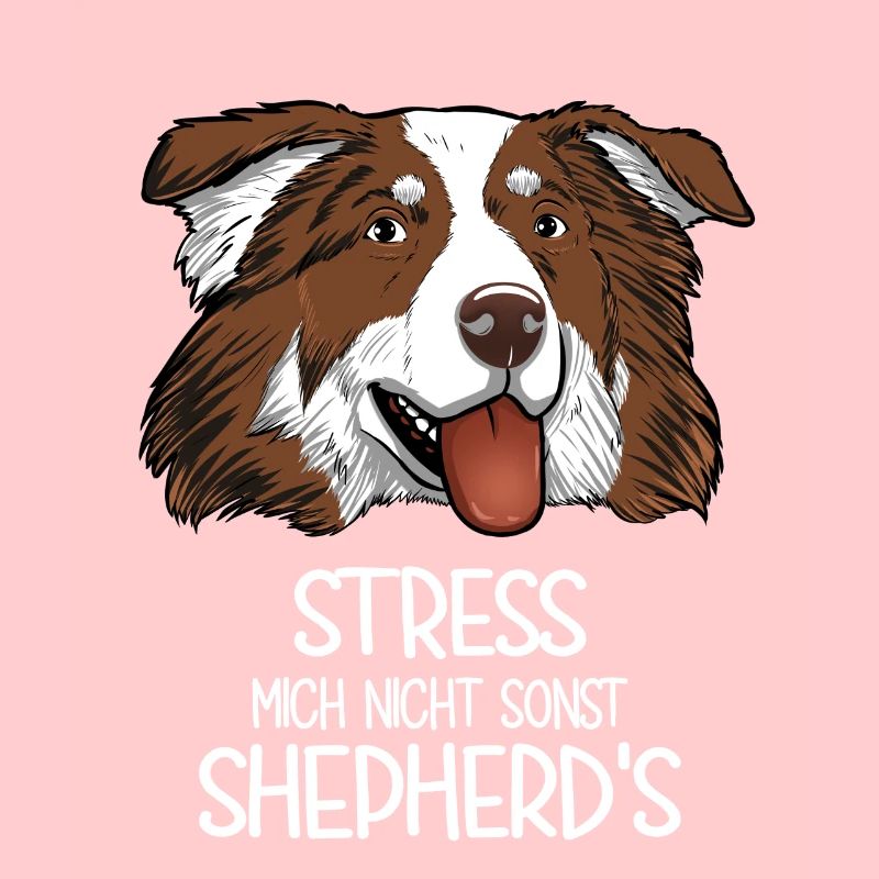 Aussie Stress Mich Nicht Sonst Shepherd's