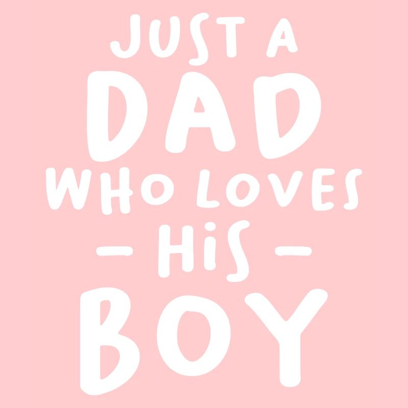 Just a Dad Who Loves his Boy