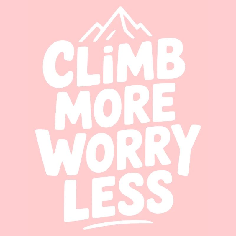Climb More Worry Less