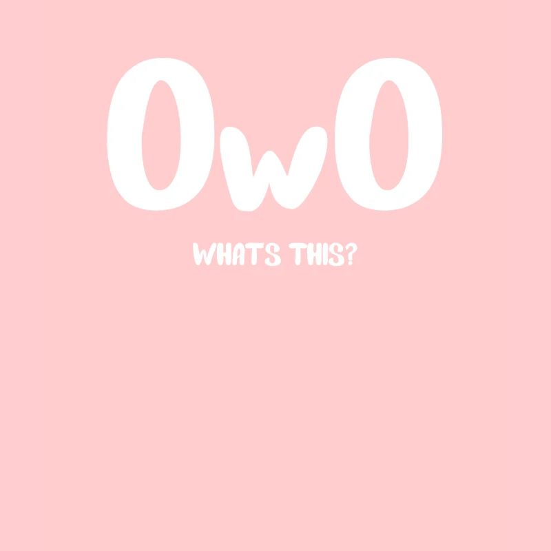 Conception OwO | Qu'est-ce que c'est ça?