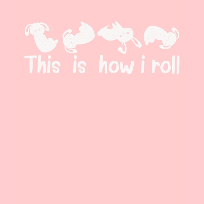 This is how I roll Sweet Rabbit