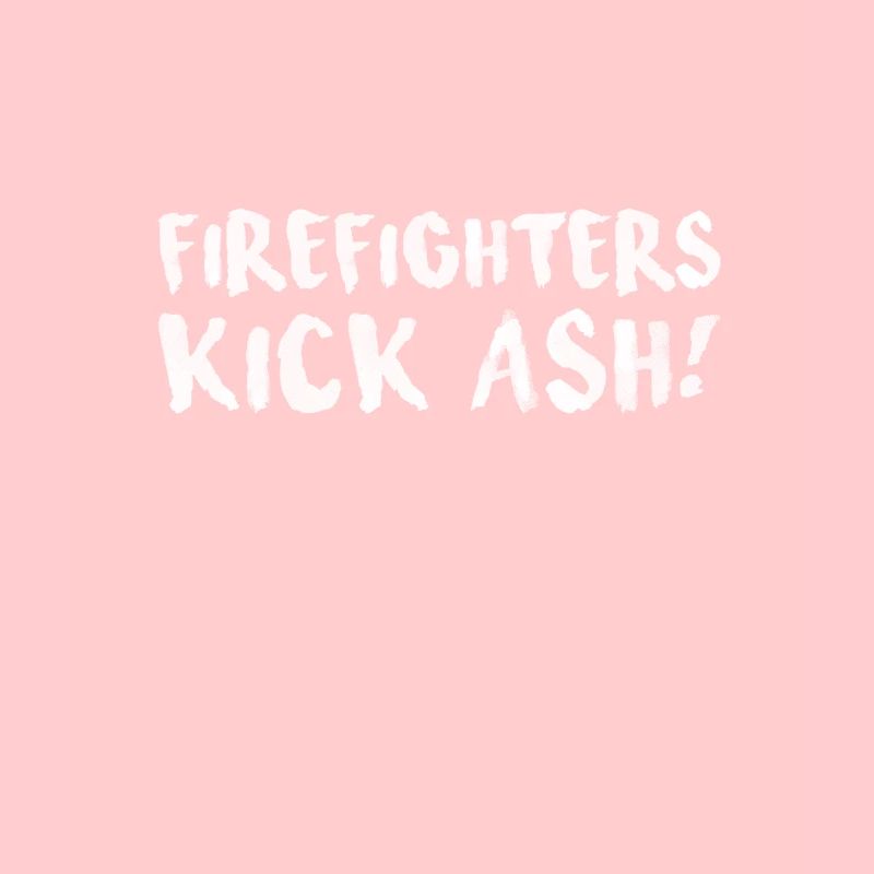 Kicking Ash gift for Firefighter