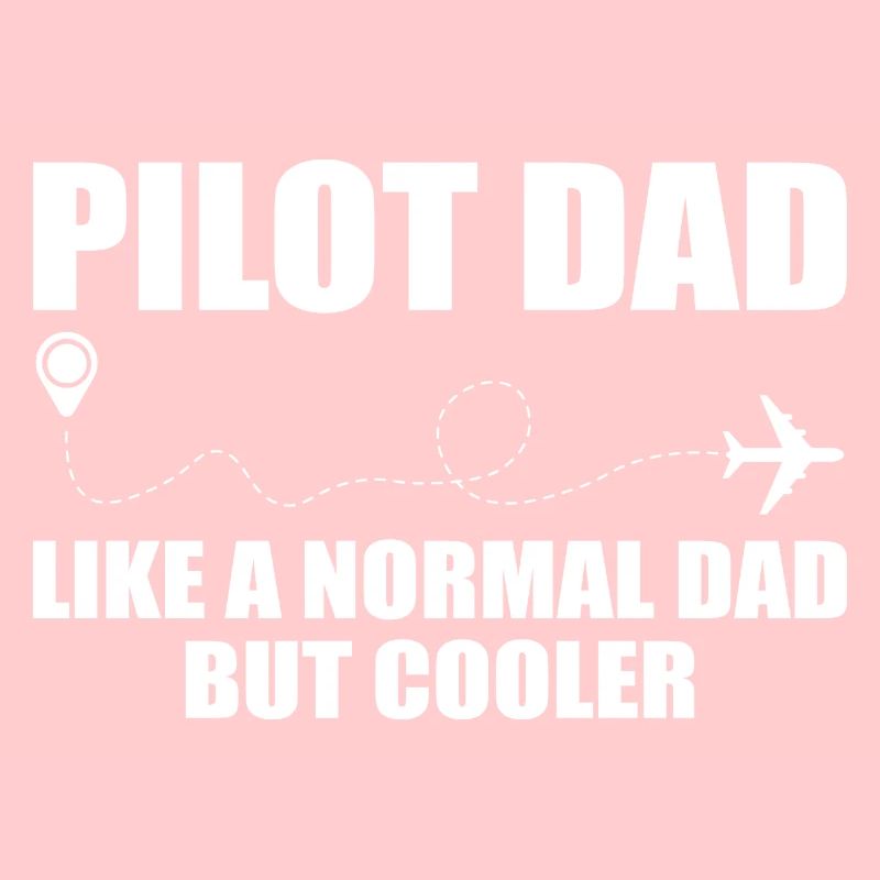 Pilot Dad, Like A Normal Dad But Cooler