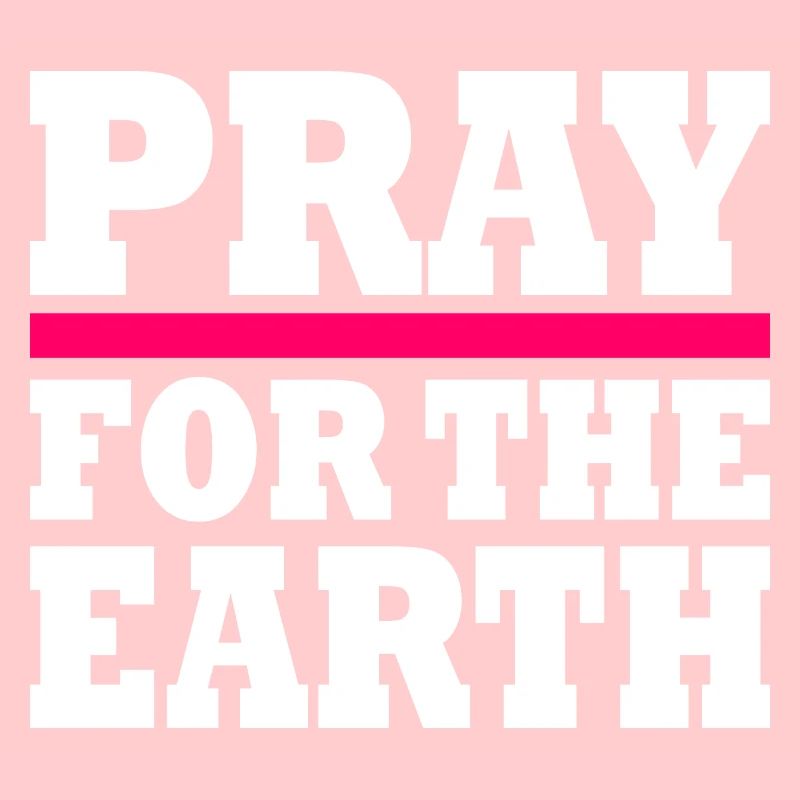 Pray for the earth