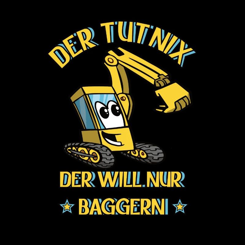 Der Tut Nix Der Will Nur Baggern