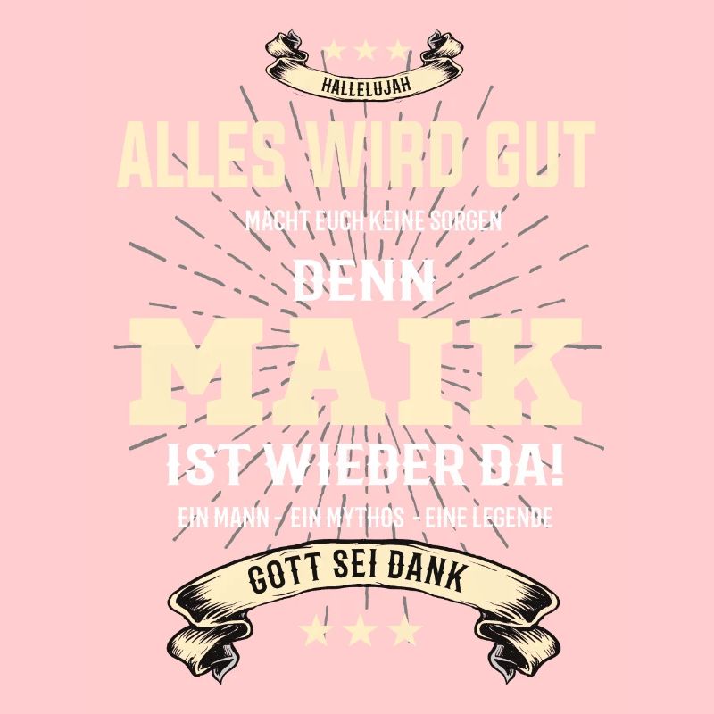 Alles wird gut denn Maik Ist da T-Shirt