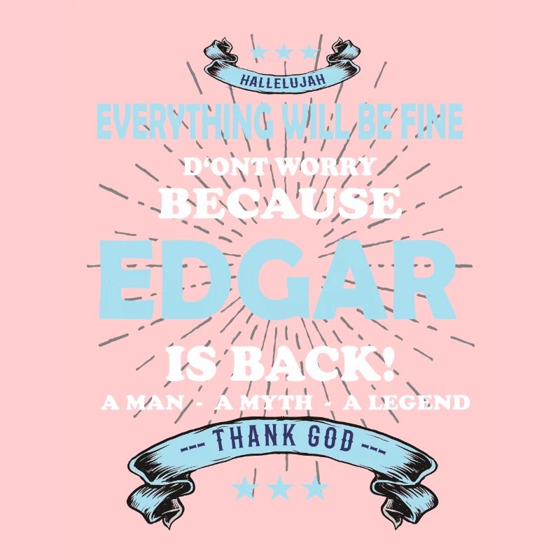 Everything will be fine Edgar Is back