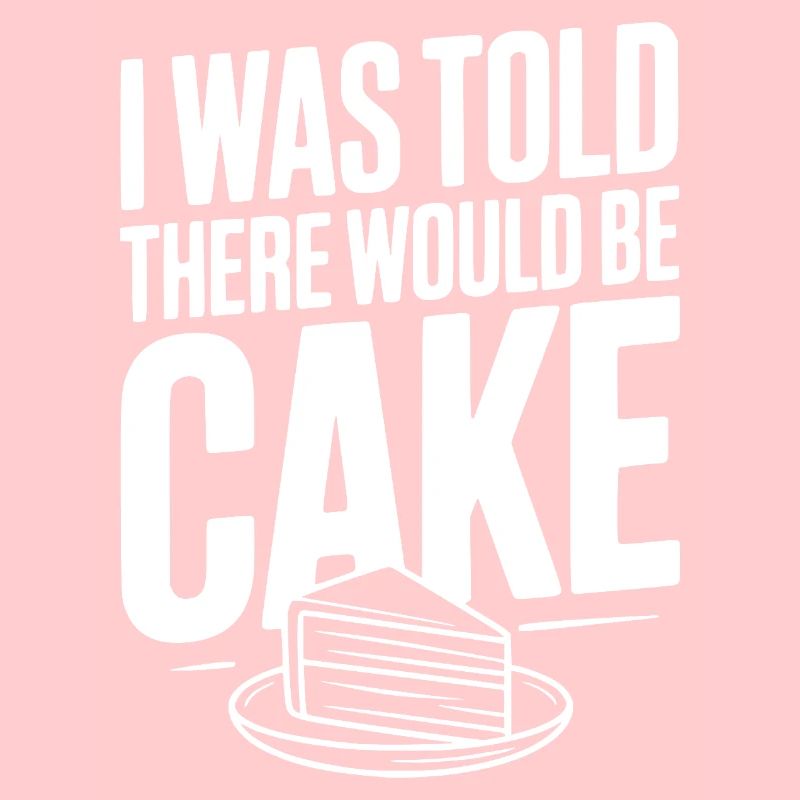 I Was Told There Would Be Cake