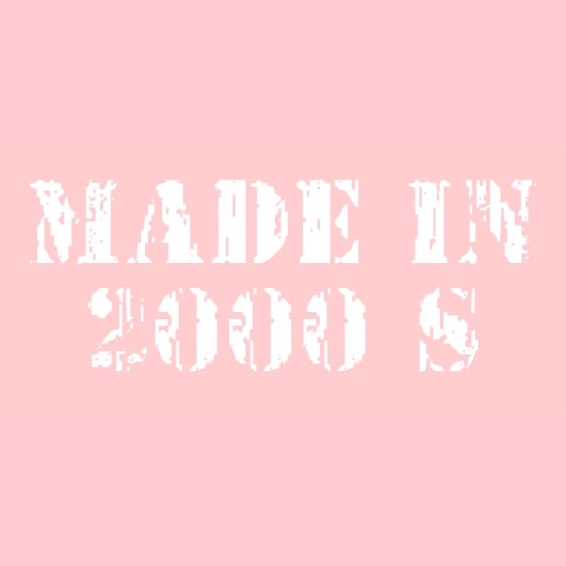 FABRIQUÉ DANS LES ANNÉES 2000