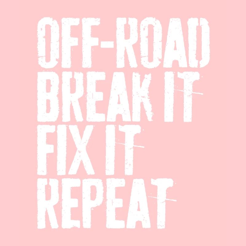 Off-Road Break It Fix It Repeat Off-Roading Gift
