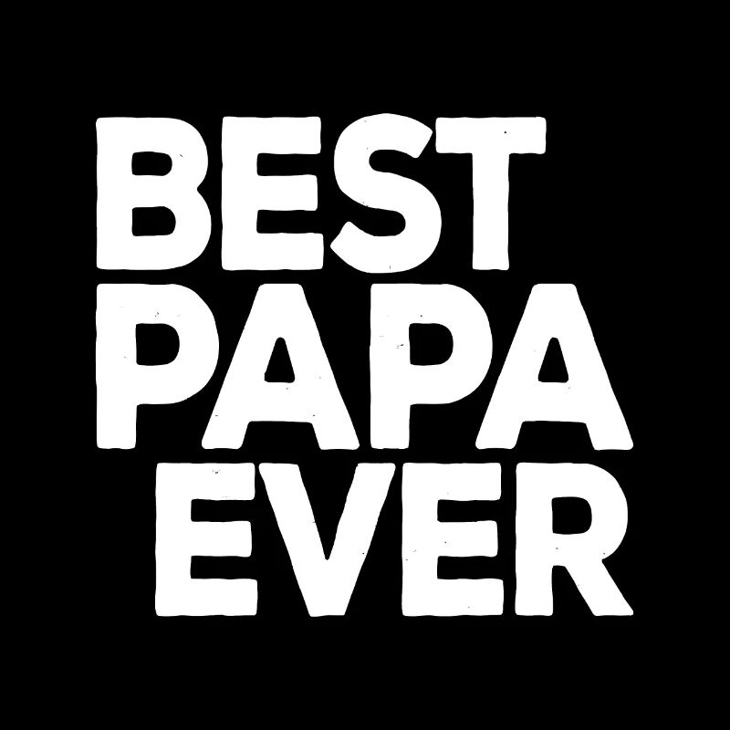 Best Papa Ever - Cute Father's Day Gift for Dad
