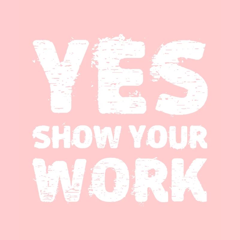 Ja Zeigen Sie Ihre Arbeit T-Shirt Gteat Testing Math