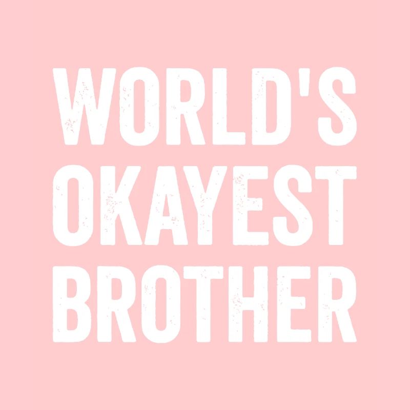 Der okayste Bruder der Welt