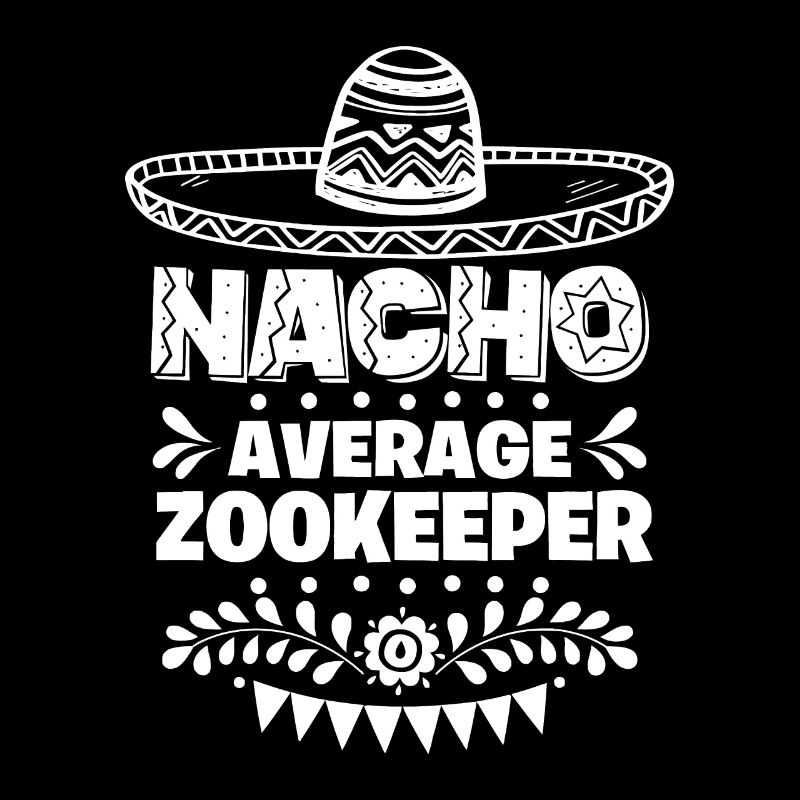 Nacho Average Zookeeper Fun Gift Cinco De Mayo