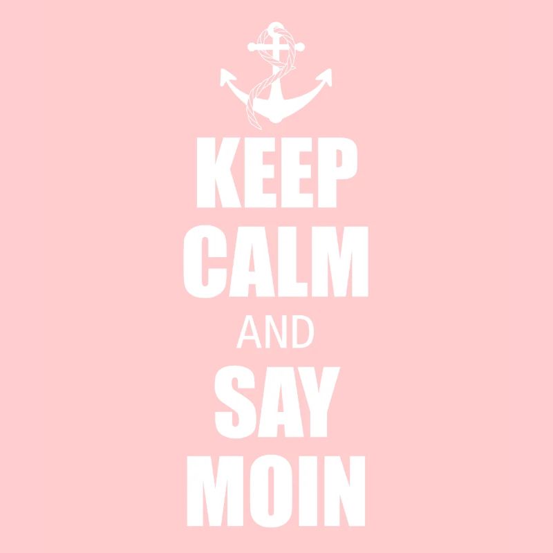 Keep calm and say Moin