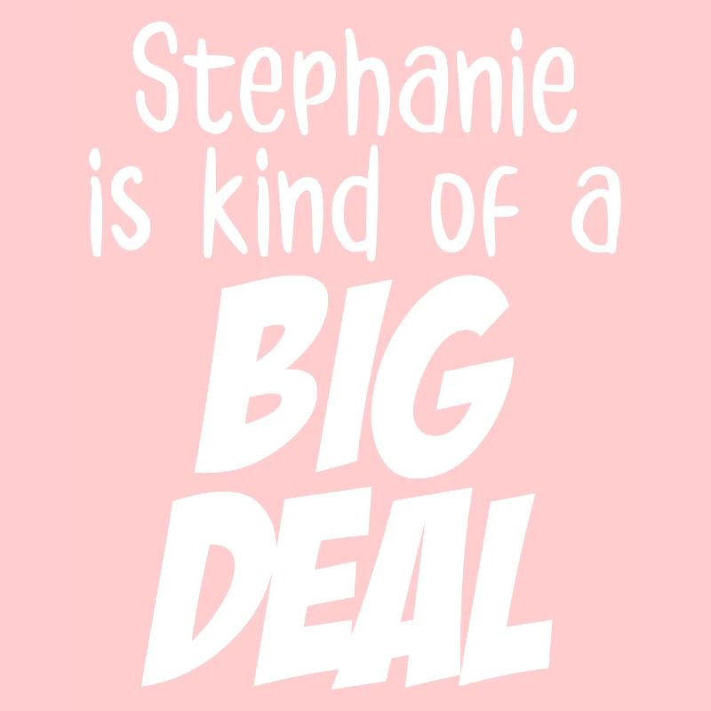 Stéphanie est un peu une grosse affaire