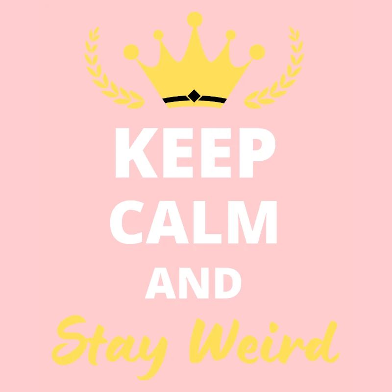 Keep Calm and Stay Weird
