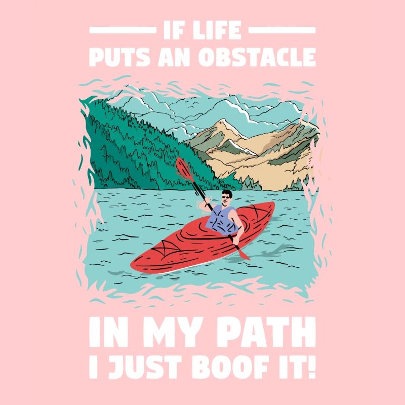 If Life Puts Obstacle In Path Whitewater Kayaking