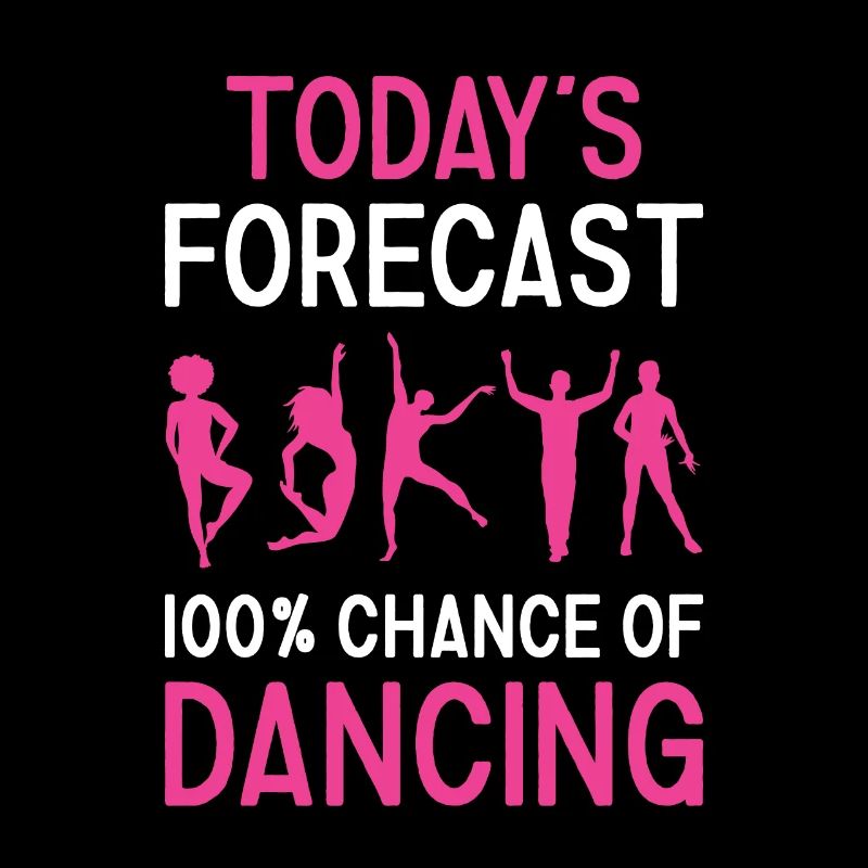 Dancer Today's Forecast Dancing
