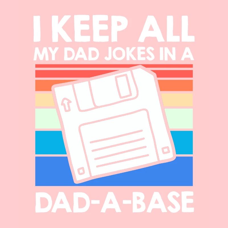 Keep my Jokes in a Dad-a-base Papa Witze