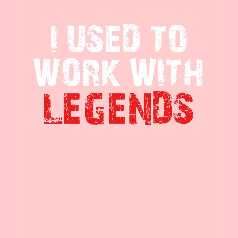I used to work with legends