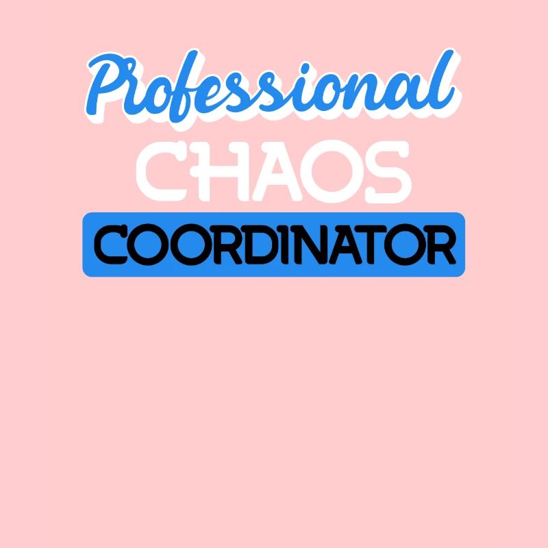 Professional Chaos Coordinator